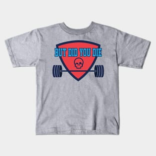 But Did You Die Workout Tee Tshirt Kids T-Shirt